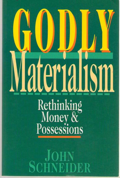 Godly Materialism Rethinking Money & Possessions
