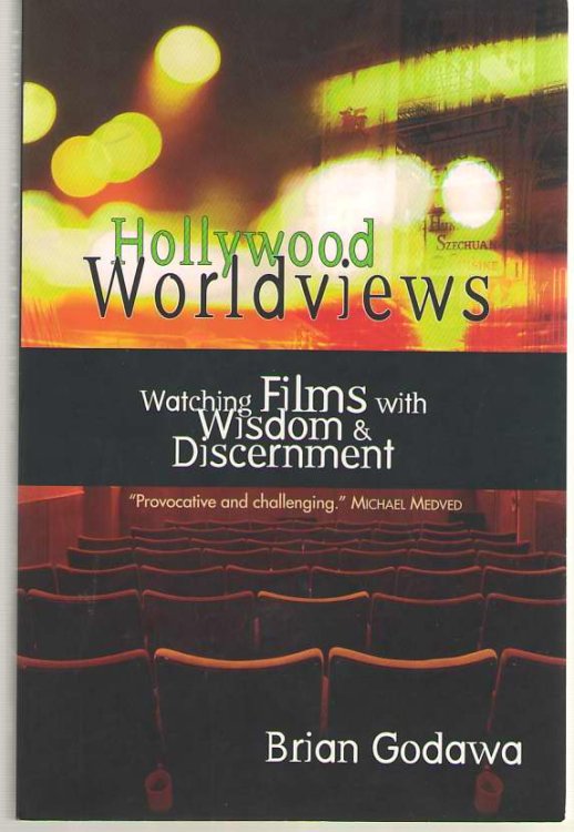Hollywood Worldviews Watching Films with Wisdom & Discernment