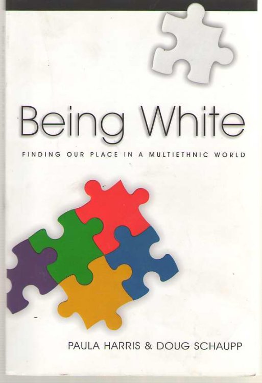 Being White Finding Our Place in a Multiethnic World