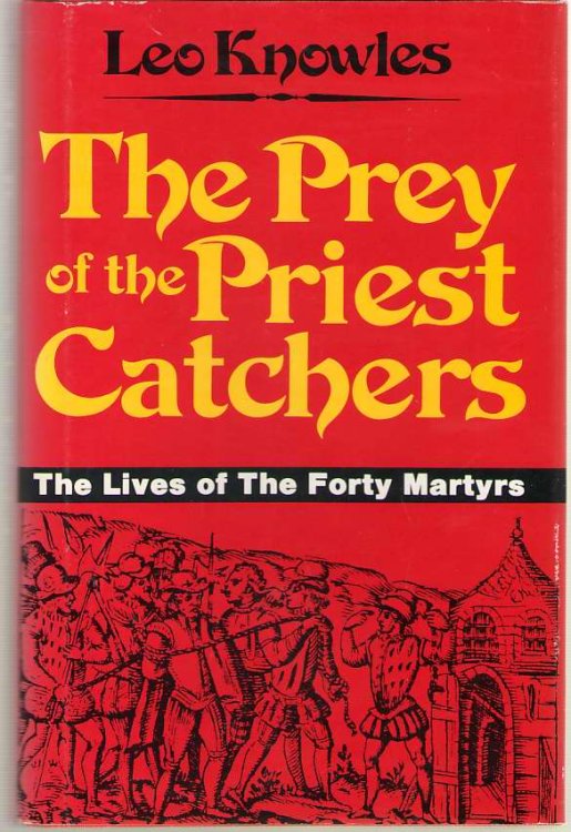 The Prey of the Priest Catchers The Lives of the 40 Martyrs