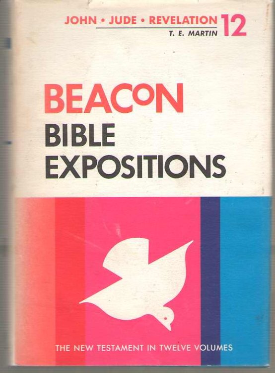 Beacon Bible Expositions, Volume 12 1 John through Revelation