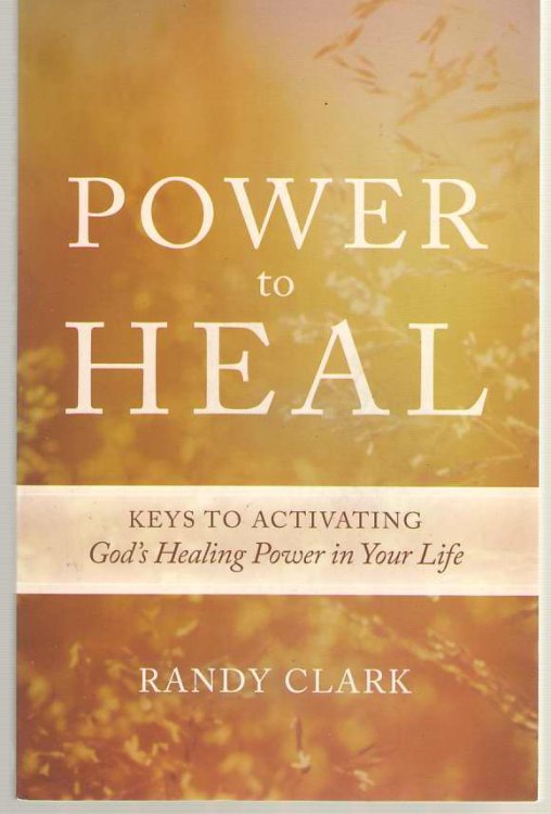 Power to Heal Keys to Activating God's Healing Power in Your Life