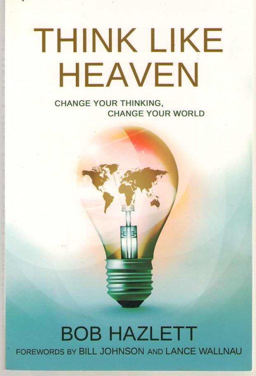 Think like Heaven Change Your Thinking, Change Your World