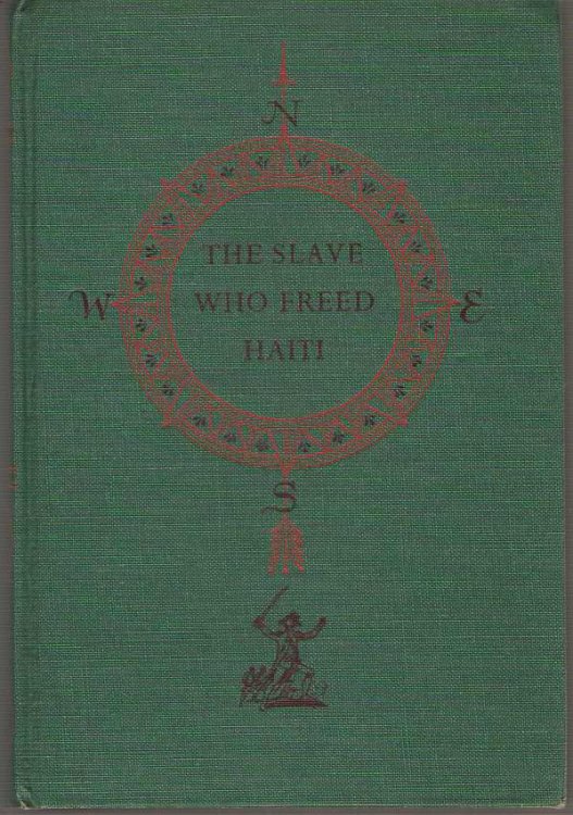 The Slave Who Freed Haiti The Story of Toussaint Louverture