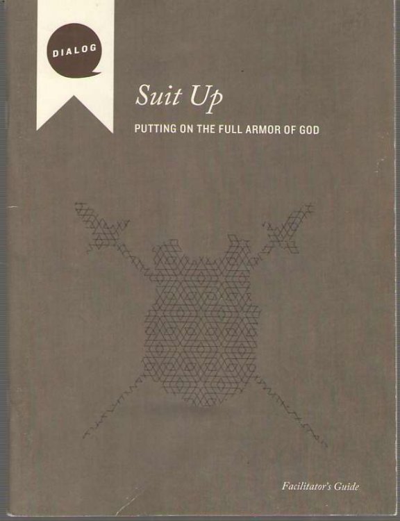 Suit Up Putting on the Full Armor of God, Facilitator's Guide