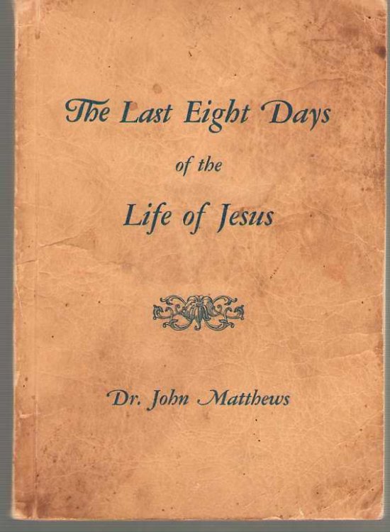 The Last Eight Days of the Life of Jesus