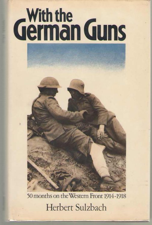 With the German Guns Four Years on the Western Front, 1914-1918