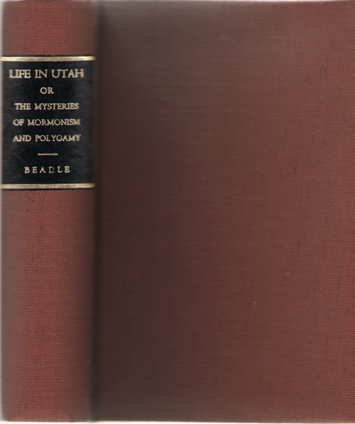 Life In Utah Or the Mysteries of Mormonism and Polygamy