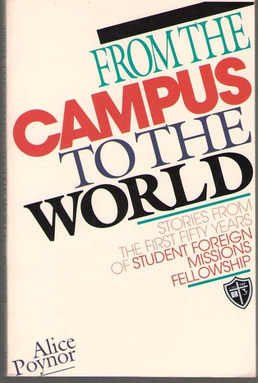 From the Campus to the World Stories from the First Fifty Years of Student Foreign Missions Fellowship