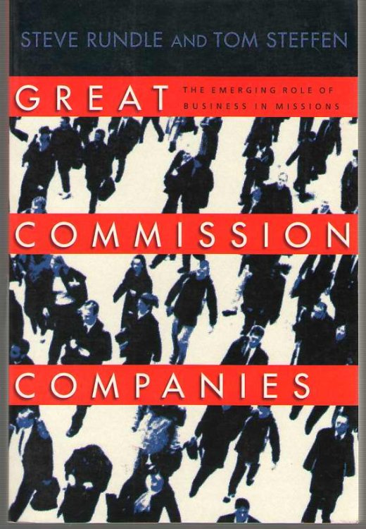 Great Commission Companies The Emerging Role of Business in Missions