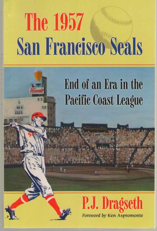 The 1957 San Francisco Seals End of an Era in the Pacific Coast League