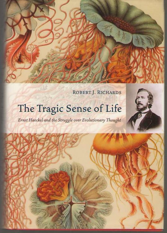 The Tragic Sense of Life Ernst Haeckel and the Struggle over Evolutionary Thought