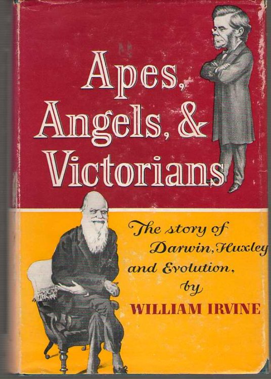 Apes, Angels, and Victorians The Story of Darwin, Huxley, and Evolution.