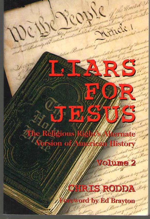 Liars for Jesus The Religious Right's Alternate Version of American History, Vol. 2