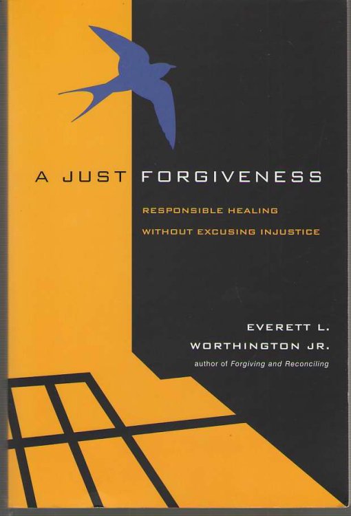 A Just Forgiveness Responsible Healing Without Excusing Injustice