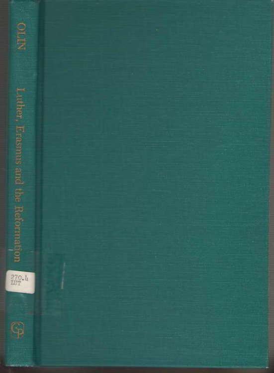 Luther, Erasmus and the Reformation A Catholic Protestant Reappraisal