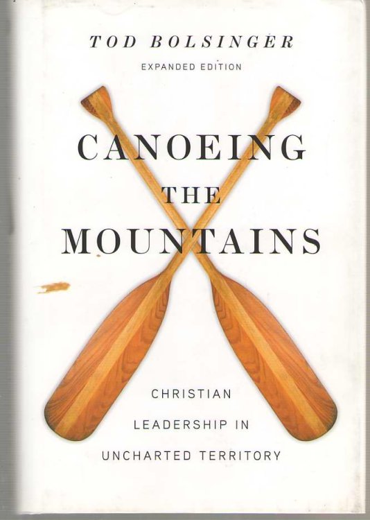 Canoeing the Mountains Christian Leadership in Uncharted Territory