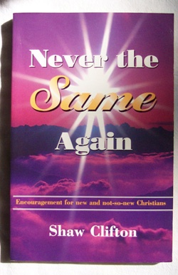 Never The Same Again Encouragement for New and Not-So-New Christians