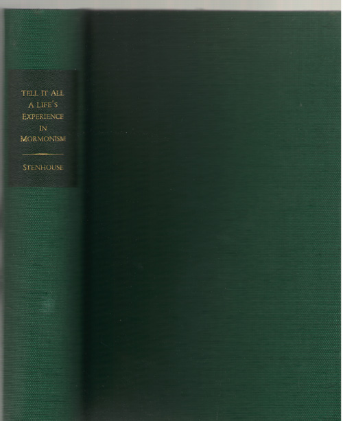 "Tell It All"; The Story Of A Life's Experience In Mormonism An Autobiography