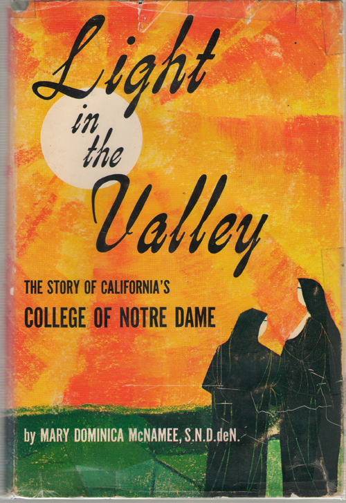 Light In The Valley The Story of California's College of Notre Dame