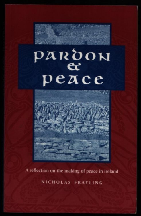 Pardon and Peace. A Reflection on the Making of Peace in Ireland.