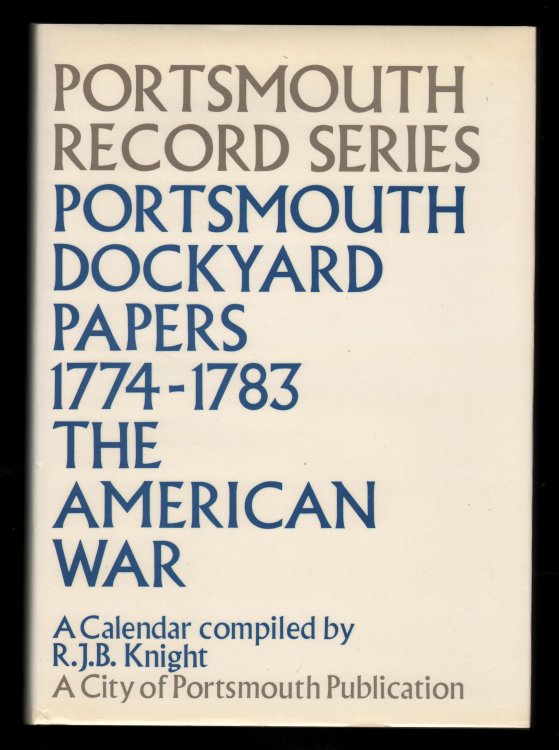Portsmouth Dockyard Papers. 1774-1783: The American War.