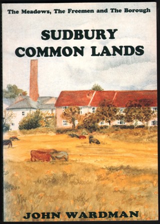 Sudbury Common Lands. The Meadows, the Freeman and the Borough.