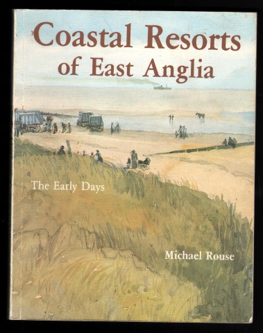 Coastal Resorts of East Anglia. The Early Days.