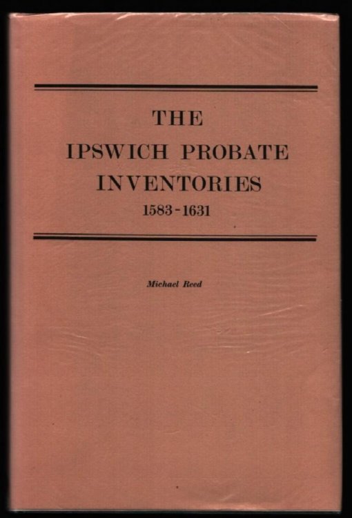 The Ipswich Probate Inventories. 1583-1631. (Suffolk Records Society Vol.XXII).