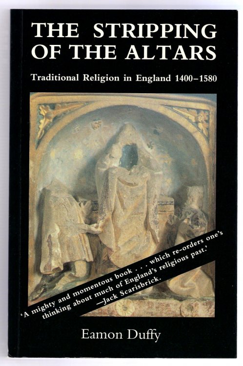 The Stripping of the Altars. Traditional Religion in England 1400-1580.