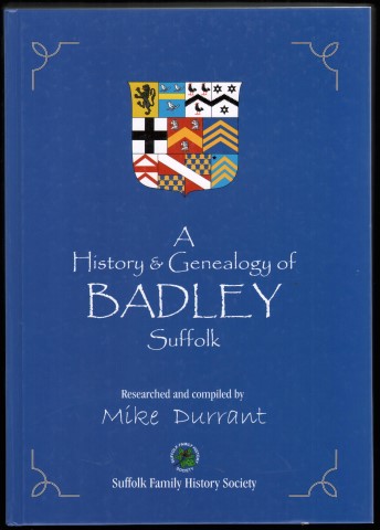 A History and Genealogy of Badley, Suffolk.