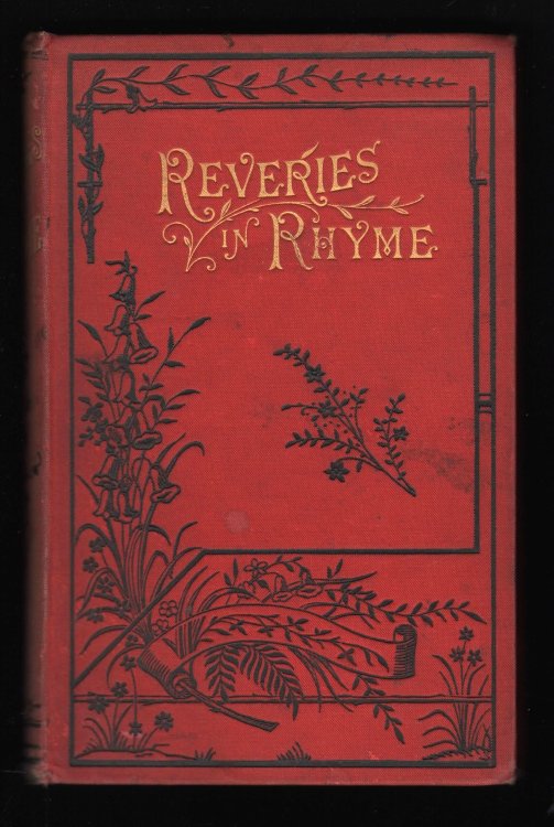 Reveries in Rhyme: Being A Medley of Musings for the Million. Grave, Gay, and Grotesque.
