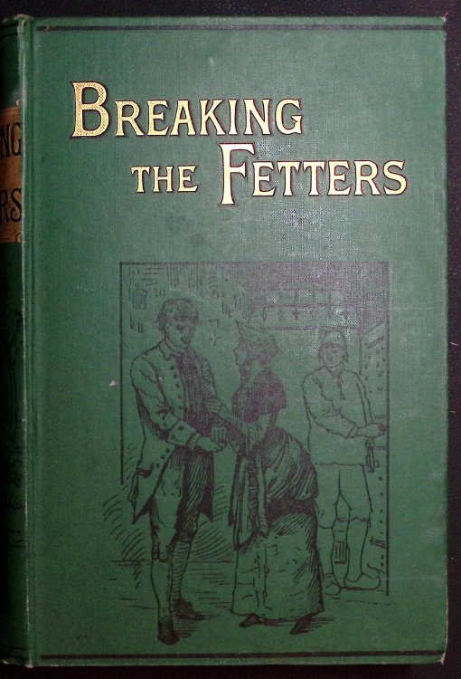 Breaking The Fetters or The Last of the Galley-Slaves.