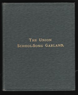 The Union School-Song Garland. A Collection of Songs for School and Home Use; The Music Arranged for Two Trebles and Bass, and Printed in Hamilton's Patent Union Musical Notation, (Invented by Mr John Lang).