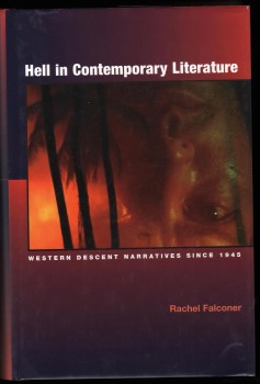 Hell in Contemporary Literature. Western Descent Narratives Since 1945.