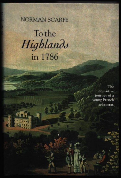 To the Highlands in 1786. The Inquisitive Journey of a Young French Aristocrat.