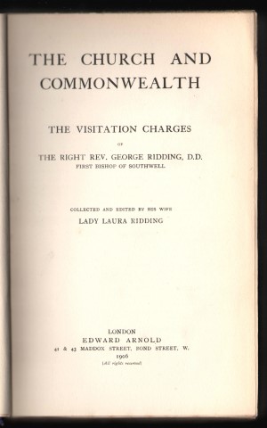 The Church and Commonwealth. The Visitation Charges of The Right Rev. George Ridding, D.D. First Bishop of Southwell. Collected and Edited by his wife.