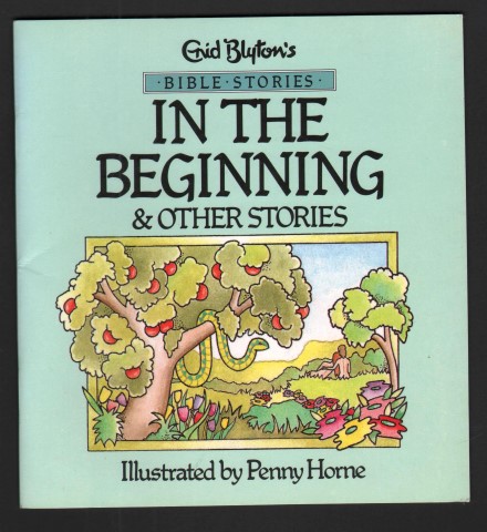 Bible Stories: In The Beginning & Other Stories. (Illustrated by Penny Horne).