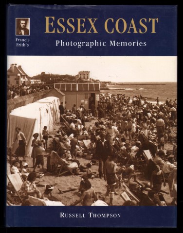Image for Francis Frith's Essex Coast. Photographic Memories. Francis Frith's Essex Coast. Photographic Memories.