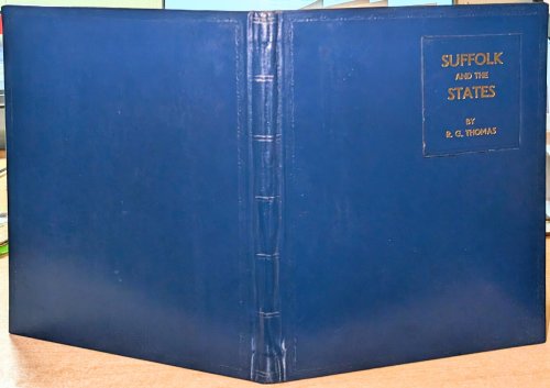 Presentation Binding: Suffolk and the States: A Suffolk perspective on American history, illustrated by documents from the Suffolk Record Office. R G Thomas