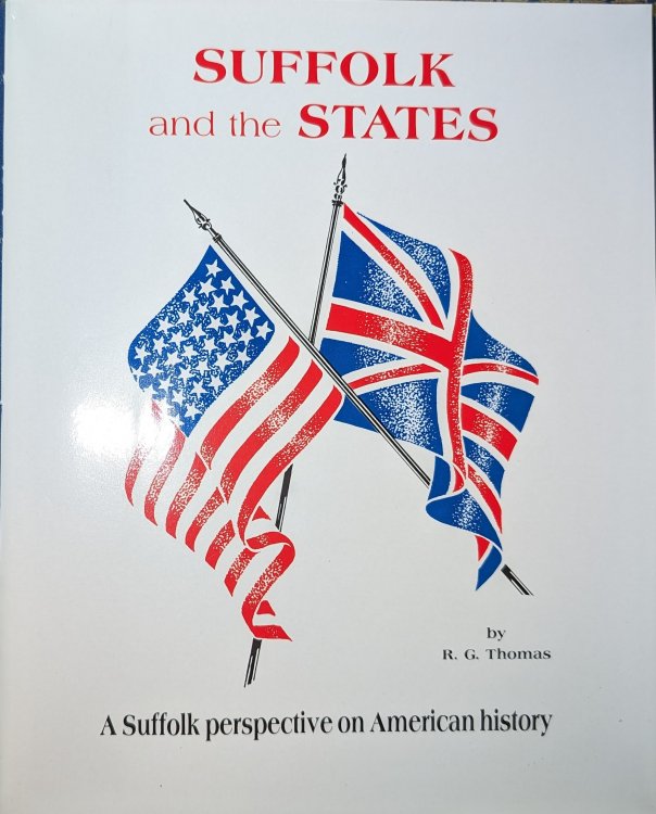 Suffolk and the States: A Suffolk perspective on American history, illustrated by documents from the Suffolk Record Office. R G Thomas