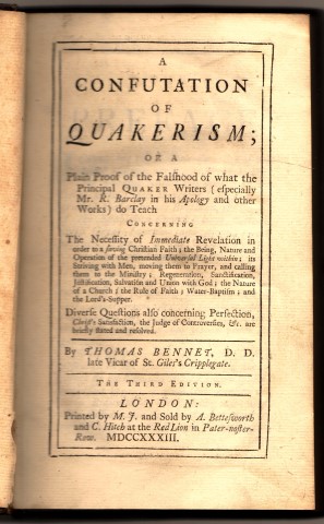 A Confutation of Quakerism; Or a Plain Proof of the Falshood of what the Principal Quaker Writers (especially Mr. R. Barclay in his Apology and Other Works) do Teach.