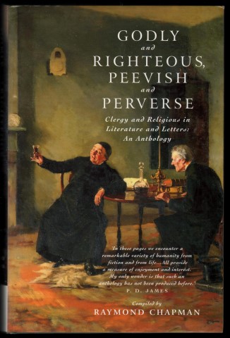 Godly and Righteous, Peevish and Perverse. Clergy and Religious in Literature and Letters: An Anthology.