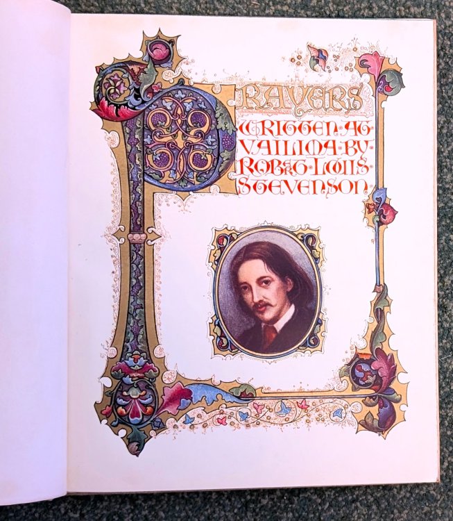 Prayers Written at Vailima. By Robert Louis Stevenson. With an introduction by Mrs. Stevenson.The whole reproduced in colours and gold after the original illuminated drawings by Alberto Sangorski.