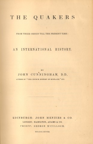 The Quakers From their Origin Till the Present Time. An International History. By John Cunningham, D.D.