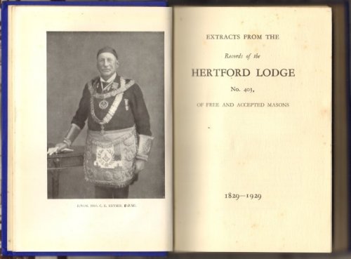 Extracts from the Records of the Hertford Lodge No. 403, Of free And Accepted Masons 1829 -1929 .