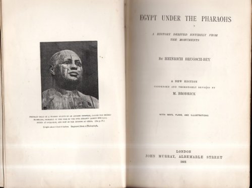 Egypt Under The Pharaohs. A History Derived Entiely from The Monuments By Heinrich Brugsch-Bey. A New Edition Condensed And Thoroughly Revised By M. Brodrick. with Maps, Plans, And Illustrations.