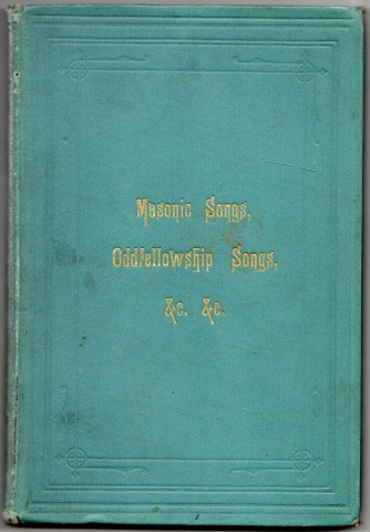 Masonic Songs, Oddfellowship Songs, And Other Rhymes, By John Blair, Bard, Lodge Journeyman, No. 8.