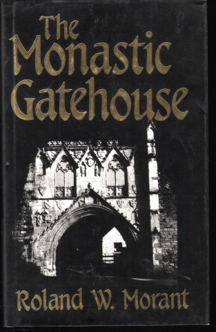 The Monastic Gatehouse and Other Types of Portal of Medieval Religious Houses.