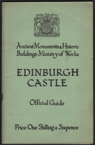 Ancient Monuments & Historic Buildings. Ministry of Works - Edinburgh Castle. Official Guide Description By J. S. Richardson. History By The Late Marguerite Wood. Price One Shilling & Sixpence .